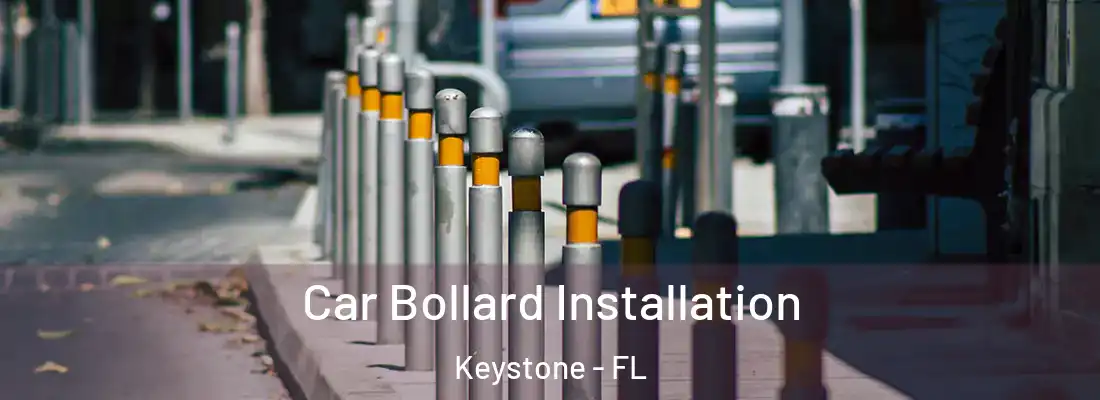 Car Bollard Installation Keystone - FL