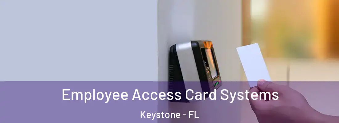 Employee Access Card Systems Keystone - FL
