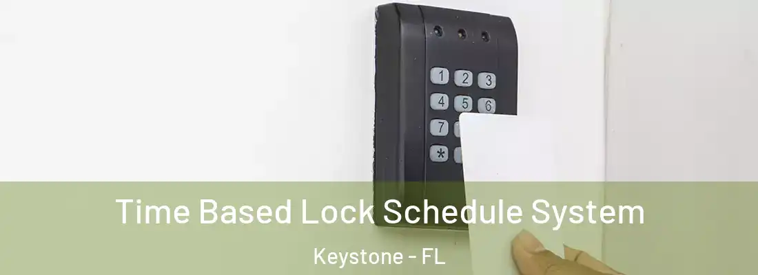 Time Based Lock Schedule System Keystone - FL